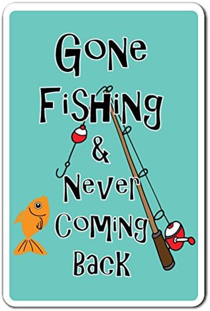 Gone Fishing & Never Coming Back Sign Sport Fishing Relax Water | Indoor/Outdoor | 20" Tall