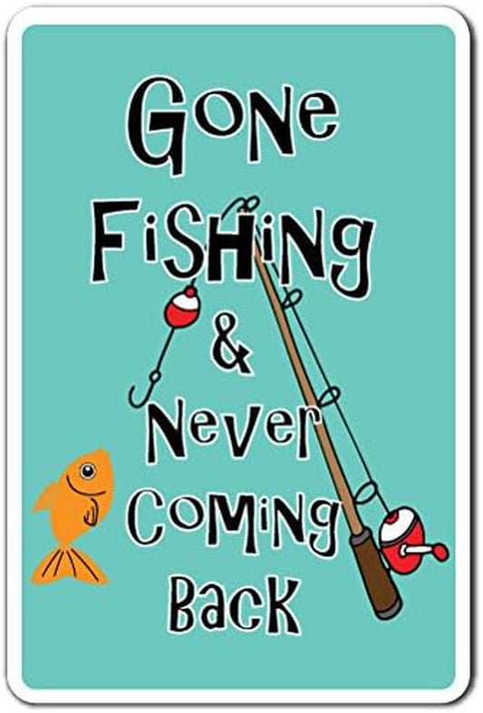 Gone Fishing & Never Coming Back Sign Sport Fishing Relax Water | Indoor/Outdoor | 20" Tall